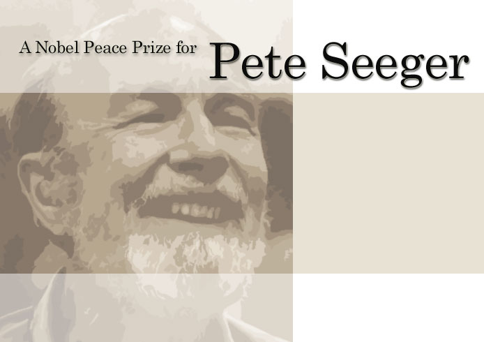 A Nobel peace prize should be awarded to Pete Seeger
